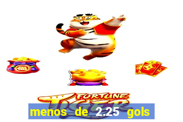 menos de 2.25 gols o que significa